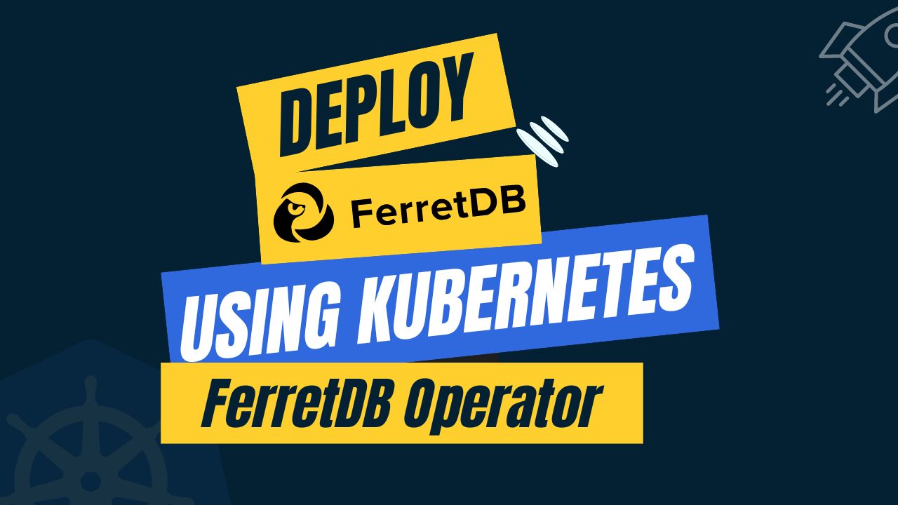 Kubernetes FerretDB Kubernetes FerretDB